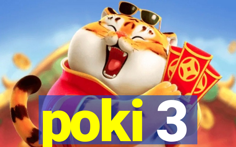 poki 3